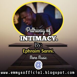 Download Pathway Of Intimacy By Minster Ephraim Sanni, Herald's Harmony