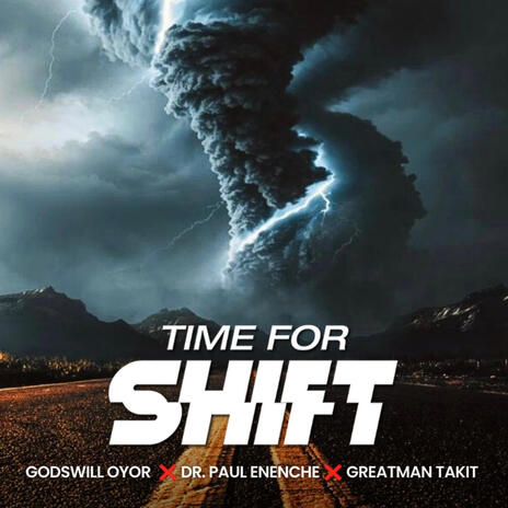 Time for Shifts - God'swill Oyor ft. Dr. Paul Eneche & Greatman-Talkit (MP3 Lyrics Download)