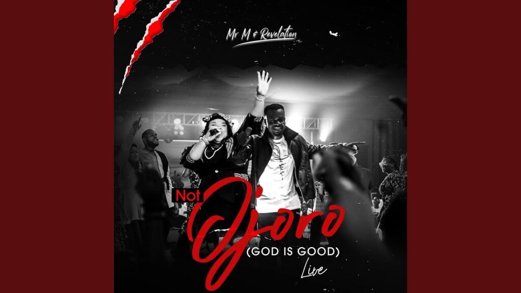 Not Ojoro (God is Good) - Mr M & Revelation MP3 & Lyrics Download