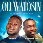 Oluwatosin (Jesus is Enough) by Tkeyz ft Stevehills | Official Lyrics & MP3