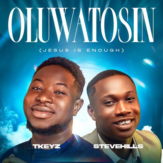 Oluwatosin (Jesus is Enough) by Tkeyz ft Stevehills | Official Lyrics & MP3